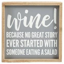 Wine! Because no great story ever started with someone eating a salad Inset Box Sign