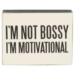 I'm Not Bossy, I'm Motivational Box Sign